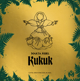 Audiobook Kukuk  - autor Marta Kisiel   - czyta Małgorzata Klara