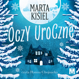 Audiobook Oczy uroczne  - autor Marta Kisiel   - czyta Hanna Chojnacka
