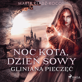 Audiobook Noc kota, dzień sowy: Gliniana Pieczęć  - autor Marta Kładź-Kocot   - czyta Artur Ziajkiewicz