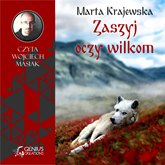 Audiobook Zaszyj oczy wilkom  - autor Marta Krajewska   - czyta Wojciech Masiak