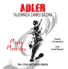 Audiobook Adler. Tajemnica Zamku Bazina  - autor Marta Merriday   - czyta Leszek Filipowicz