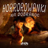 Audiobook Horrorowanki na dobranoc  - autor Marta Siesicka-Osiak   - czyta Ewa Konstanciak