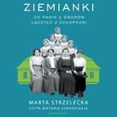 Audiobook Ziemianki  - autor Marta Strzelecka   - czyta Wiktoria Gorodeckaja
