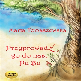 Audiobook Przyprowadź go do nas, Pu Bu  - autor Marta Tomaszewska   - czyta Joanna Lissner