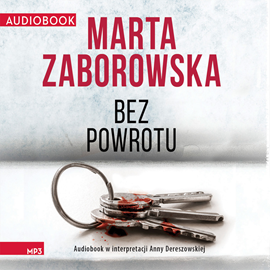Audiobook Bez powrotu  - autor Marta Zaborowska   - czyta Anna Dereszowska