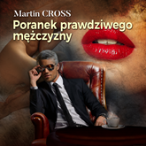 Audiobook Poranek prawdziwego mężczyzny  - autor Martin Cross   - czyta Piotr Tomasz Lewicki