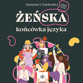Audiobook Żeńska końcówka języka  - autor Martyna F. Zachorska   - czyta Anna Grochowska