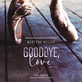 Audiobook Goodbye, love  - autor Martyna Keller   - czyta Yukari Sol