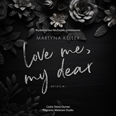 Audiobook Love Me, My Dear  - autor Martyna Keller   - czyta Diana Giurow