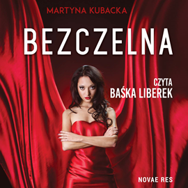 Audiobook Bezczelna  - autor Martyna Kubacka   - czyta Baśka Liberek