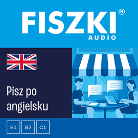 Audiobook FISZKI audio – angielski - Pisz po angielsku  - autor Martyna Kubka   - czyta zespół aktorów