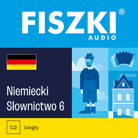 Audiobook FISZKI audio – niemiecki – Słownictwo 6  - autor Martyna Kubka   - czyta zespół aktorów