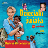 Audiobook Dzieciaki świata  - autor Martyna Wojciechowska   - czyta Martyna Wojciechowska