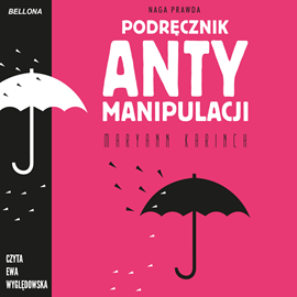 Audiobook Podręcznik antymanipulacji  - autor Maryann Karinch   - czyta Dorota Daszkiewicz