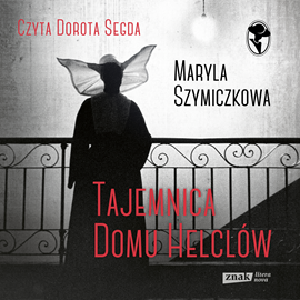 Audiobook Tajemnica domu Helclów  - autor Maryla Szymiczkowa   - czyta Dorota Segda