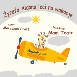 Audiobook Żyrafa Aldona leci na wakacje  - autor Marzanna Graff   - czyta Aleksander Mikołajczak