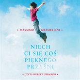 Audiobook Niech ci się coś pięknego przyśni  - autor Massimo Gramellini   - czyta Hubert Urbański