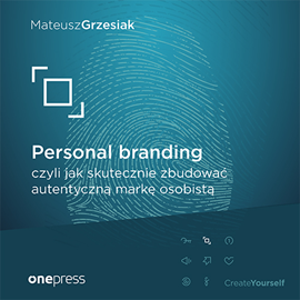 Audiobook Personal branding, czyli jak skutecznie zbudować autentyczną markę osobistą  - autor Mateusz Grzesiak   - czyta Maciej Orłoś
