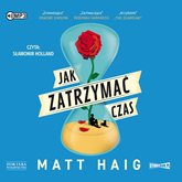 Audiobook Jak zatrzymać czas  - autor Matt Haig   - czyta Sławomir Holland