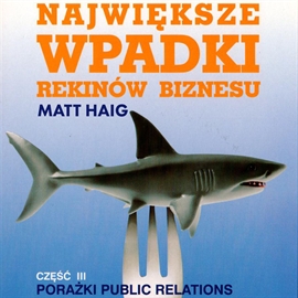 Audiobook Największe wpadki rekinów biznesu Cz. III  - autor Matt Haig   - czyta Marcin Styczeń