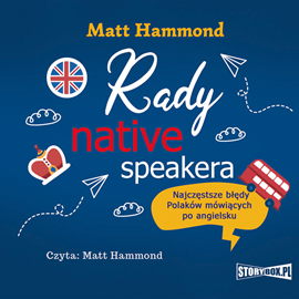 Audiobook Rady native speakera. Najczęstsze błędy Polaków mówiących po angielsku  - autor Matt Hammond   - czyta Matt Hammond