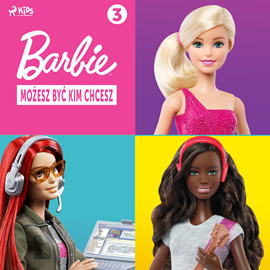 Audiobook Barbie - Możesz być kim chcesz 3  - autor Mattel   - czyta Weronika Łukaszewska