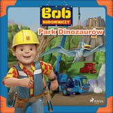 Audiobook Bob Budowniczy - Park Dinozaurów  - autor Mattel   - czyta Maciej Więckowski