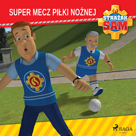 Audiobook Strażak Sam - Super mecz piłki nożnej  - autor Mattel   - czyta Maciej Motylski