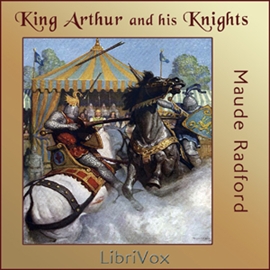 Audiobook King Arthur and His Knights  - autor Maude Radford  