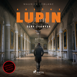 Audiobook Arsène Lupin. Zęby tygrysa  - autor Maurice Leblanc   - czyta Jakub Kamieński