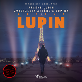 Audiobook Arsène Lupin. Zwierzenia Arsène'a Lupina  - autor Maurice Leblanc   - czyta Jakub Kamieński