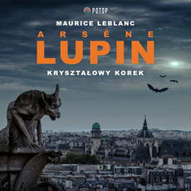 Audiobook Arsène Lupin. Kryształowy korek  - autor Maurice Leblanc   - czyta Artur Ziajkiewicz