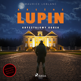 Audiobook Arsène Lupin. Kryształowy korek  - autor Maurice Leblanc   - czyta Jakub Kamieński
