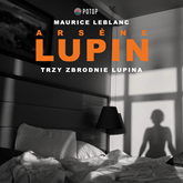 Arsène Lupin. Trzy zbrodnie Lupina