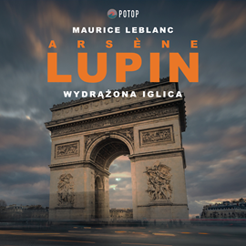 Audiobook Arsène Lupin. Wydrążona iglica  - autor Maurice Leblanc   - czyta Artur Ziajkiewicz