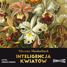 Audiobook Inteligencja kwiatów  - autor Maurice Maeterlinck   - czyta Adrian Chimiak