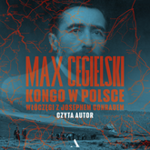 Audiobook Kongo w Polsce. Włóczęgi z Josephem Conradem  - autor Max Cegielski   - czyta Max Cegielski