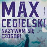 Audiobook Nazywam się Czogori  - autor Max Cegielski   - czyta zespół aktorów