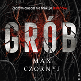 Audiobook Grób  - autor Max Czornyj   - czyta Leszek Filipowicz