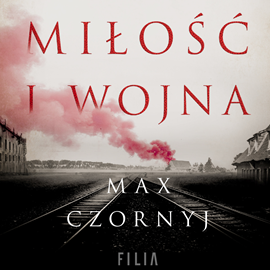 Audiobook Miłość i wojna  - autor Max Czornyj   - czyta Mikołaj Krawczyk