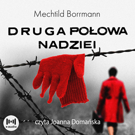Audiobook Druga połowa nadziei  - autor Mechtild Borrmann   - czyta Joanna Domańska