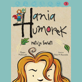 Audiobook Hania Humorek ratuje świat  - autor Megan McDonald   - czyta Julia Kamińska