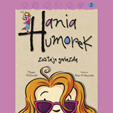 Audiobook Hania Humorek zostaje gwiazdą  - autor Megan McDonald   - czyta Julia Kamińska