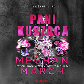 Audiobook Pani Kusząca. Magnolia #2  - autor Meghan March   - czyta Daria Brudnias-Dudała