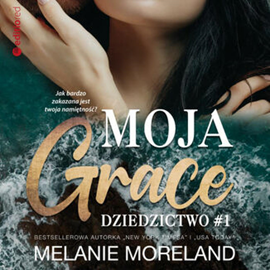 Audiobook Moja Grace. Dziedzictwo #1  - autor Melanie Moreland   - czyta Monika Bednarek