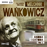 Audiobook Anoda i Katoda Tom 2  - autor Melchior Wańkowicz   - czyta Marcin Popczyński