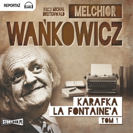 Audiobook Karafka La Fontaine’a, tom 1  - autor Melchior Wańkowicz   - czyta Michał Breitenwald