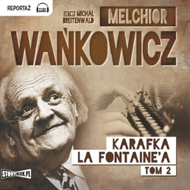 Audiobook Karafka La Fontaine’a, Tom 2  - autor Melchior Wańkowicz   - czyta Michał Breitenwald