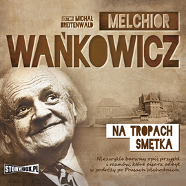 Audiobook Na tropach Smętka  - autor Melchior Wańkowicz   - czyta Michał Breitenwald