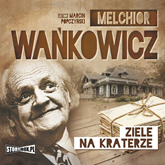 Audiobook Ziele na kraterze  - autor Melchior Wańkowicz   - czyta Marcin Popczyński